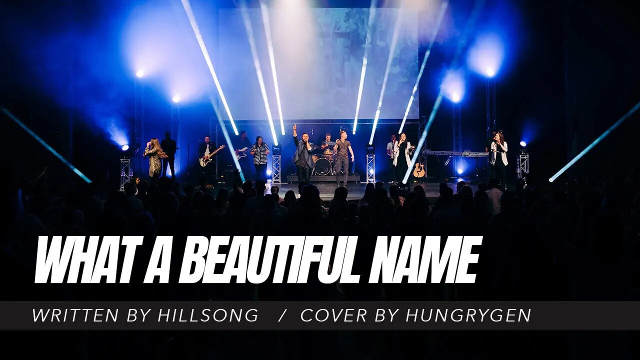 What a Beautiful Name | HungryGen Worship | Written by Hillsong Worship