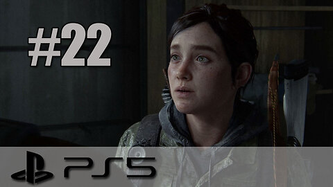 The Last Of Us Part II Remastered - Playthrough Part 22 - PS5