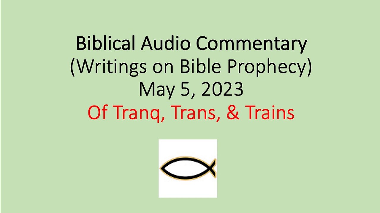 Biblical Audio Commentary - Of Tranq, Trans, & Trains