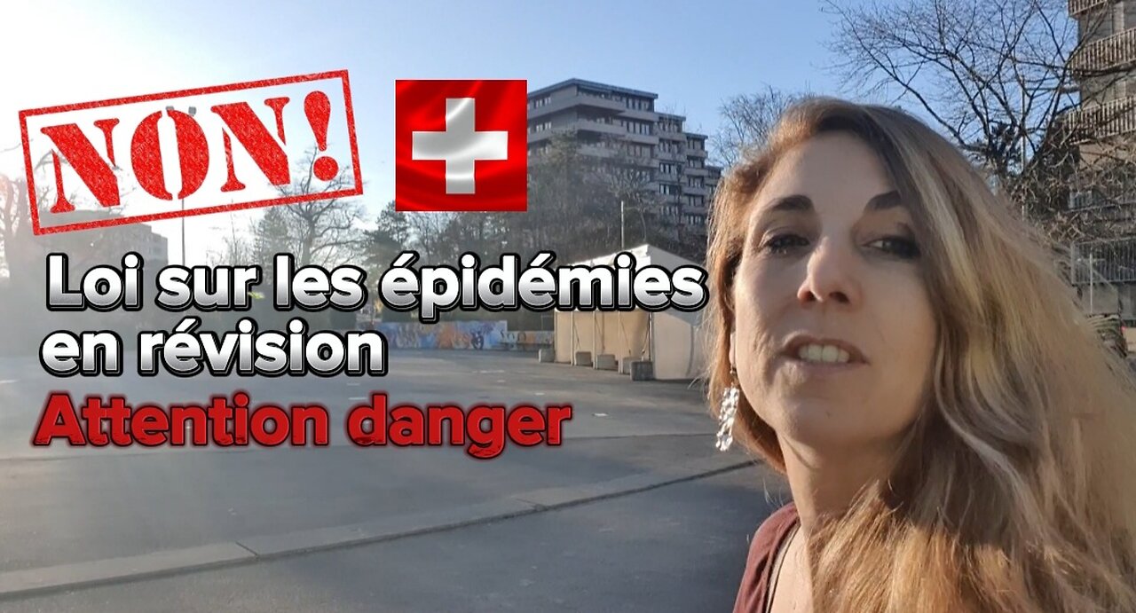 Urgent ! La Loi sur les épidémies de 2012 (LEp) est en train de muter en Suisse - Attention danger