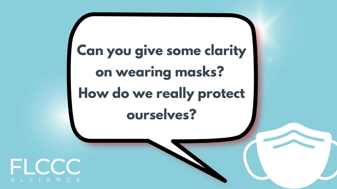 Can you give some clarity on wearing masks? How do we really protect ourselves?