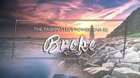 The Taskmaster's Power Can Be Broke