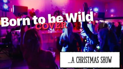 Born To Be Wild Cover Live from a Christmas Show