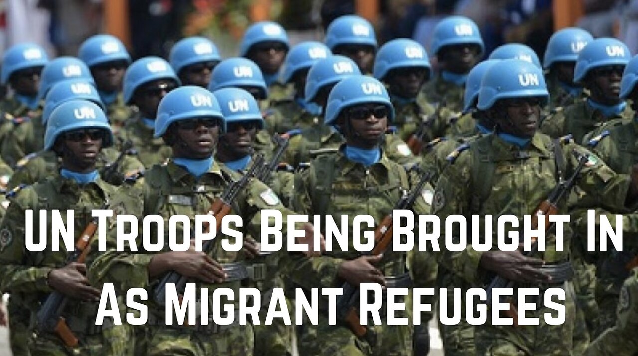 UN Troops Being Brought In As Migrant Refugees by Greg Reese