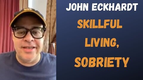 John Eckhardt-Skillful Living, Sobriety