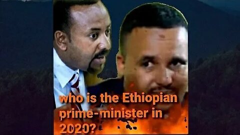 The next Ethiopia Prime Minister 2020 Election