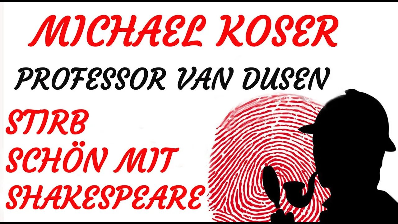 KRIMI Hörspiel - Michael Koser - Prof. van Dusen - 005 - STIRB SCHÖN MIT SHAKESPEARE