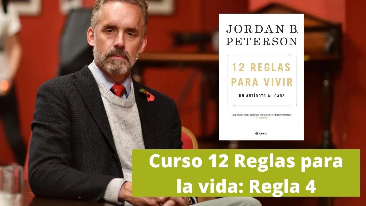 Curso 12 Reglas para la Vida: Regla 4