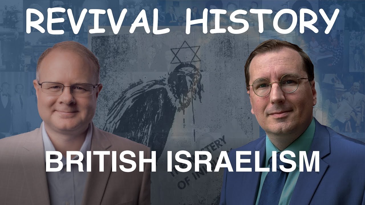 British Israelism - Episode 26 William Branham Research Podcast