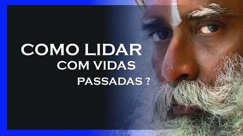 PODEMOS LEMBRAR DE VIDAS PASSADAS, SADHGURU DUBLADO, MOTIVAÇÃO MESTRE