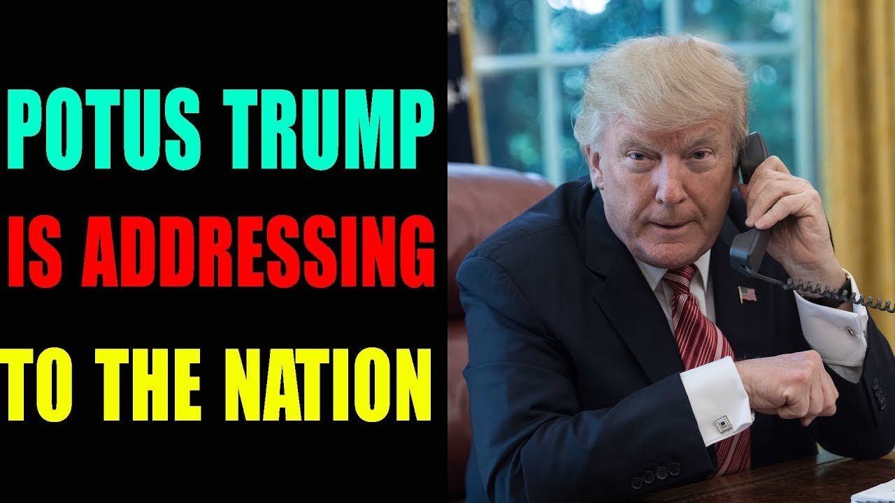 POTUS TRUMP IS ADDRESSING TO THE NATION UPDATE - TRUMP NEWS