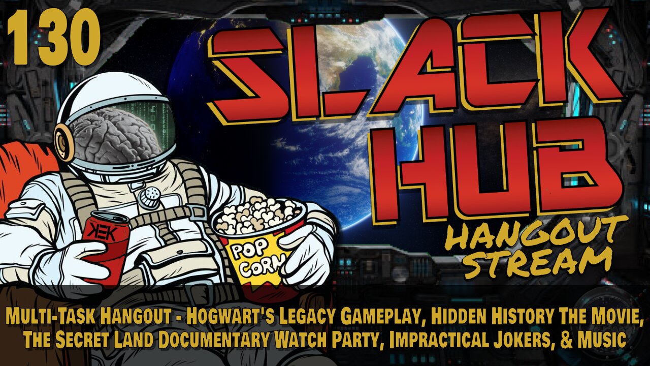 Slack Hub 130: Multi-Task Hangout - Hogwart's Legacy Gameplay, Hidden History The Movie, The Secret Land Documentary Watch Party, Impractical Jokers, & Music