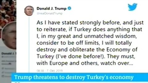 Trump "If Turkey Does Anything That In My Great & Unmatched Wisdom Is Off Limits I Will Obliterate..