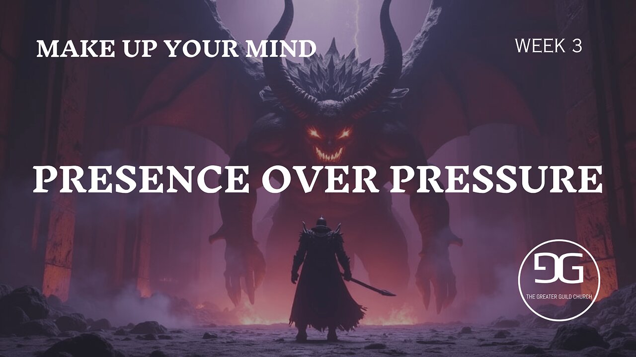 Presence Over Pressure | Week 3 | Make Up Your Mind (TRAD)