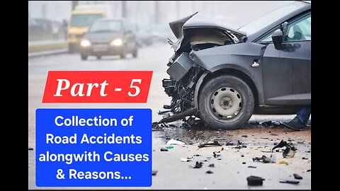 Road Accidents !!! Learn From Other's Mistakes & Don't Repeat The Same