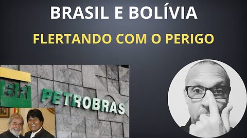 Petrobras sofre golpe da Bolívia em 2006 e flerta novamente com o perigo!