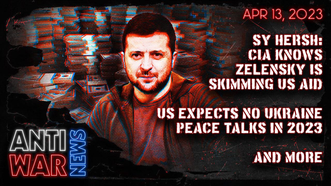 Sy Hersh: CIA Knows Zelensky Is Skimming US Aid, US Expects No Ukraine Peace Talks in 2023, and More