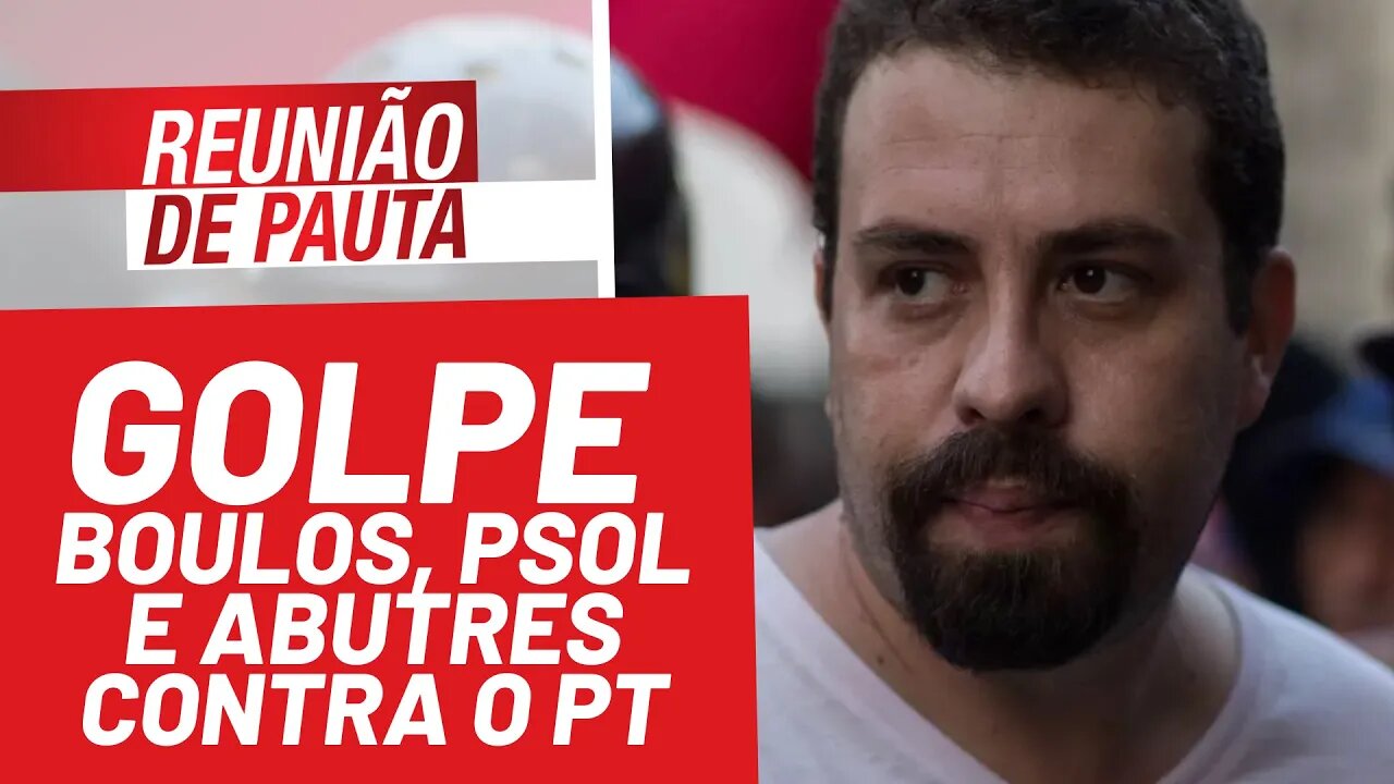 Golpe: Boulos, PSOL e Abutres contra o PT - Reunião de Pauta nº 865 - 24/12/21