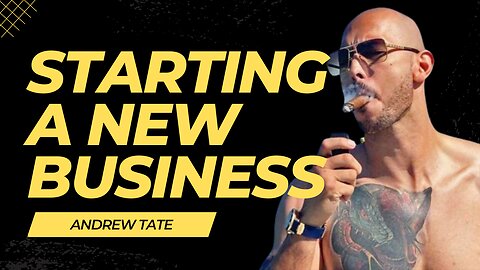 Starting a New Business - Andrew Tate Motivation