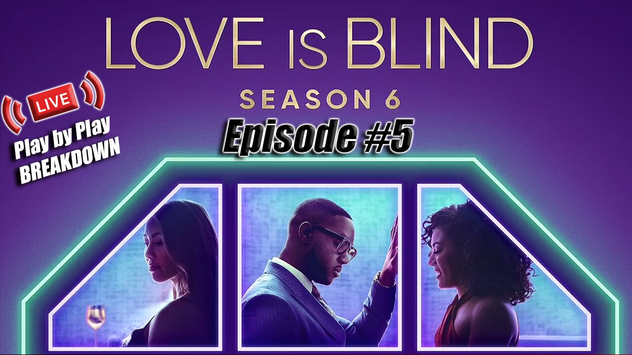 Love Is Blind Season 6, Episode 5 "She Lied To Me"