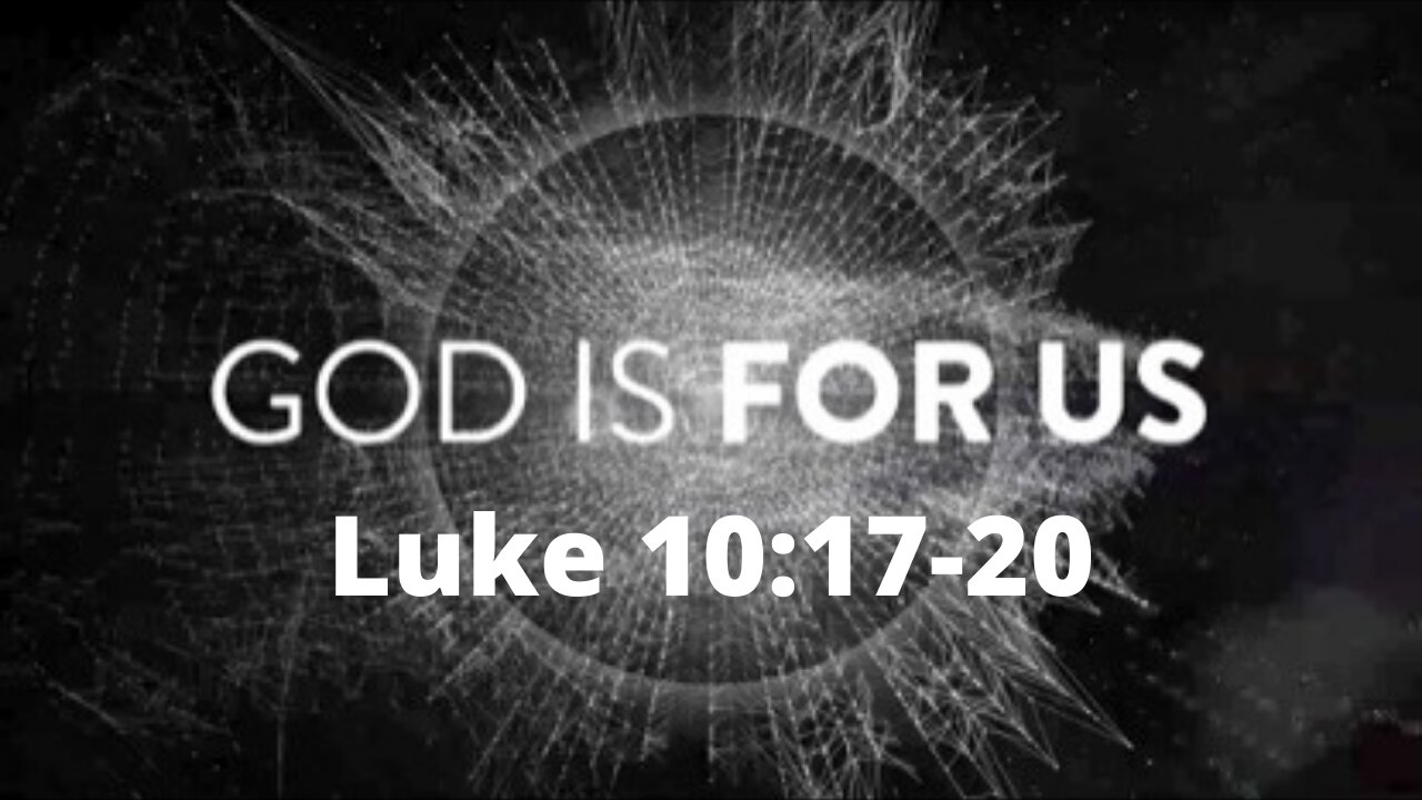 Luke 10;17-20 “God is For us!”