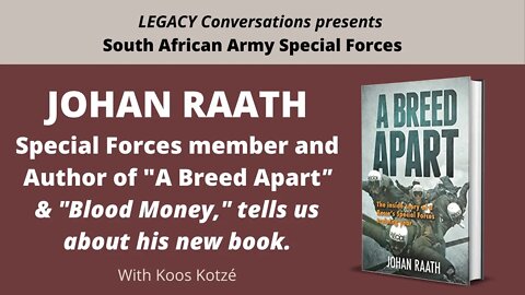 Legacy Conversations - Johan Raath "A Breed Apart" - a new Special Forces book