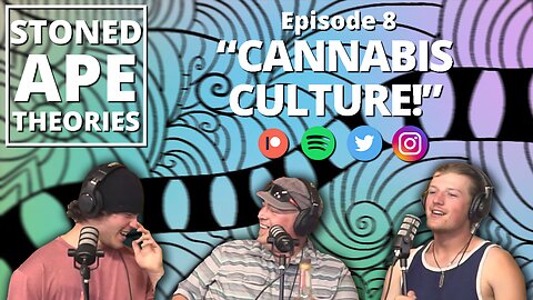 Cannabis Culture! | SAT Podcast Episode 8
