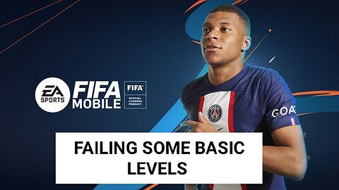 PLAYING FIFA MOBILE AND FAILING SOME BASIC LEVELS