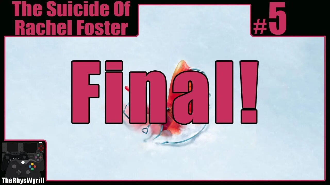 The Suicide Of Rachel Foster Playthrough | Part 5 [FINAL]