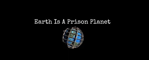 Earth is a Prison Planet