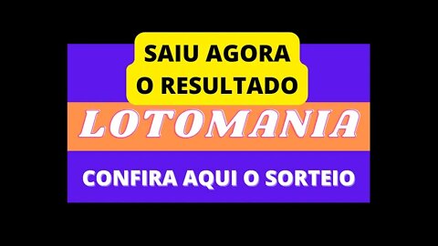 [RESULTADO] SAIU AGORA O RESULTADO DA LOTOMANIA | CONCURSO 2307 | 02/05/2022 | CONFIRA AGORA