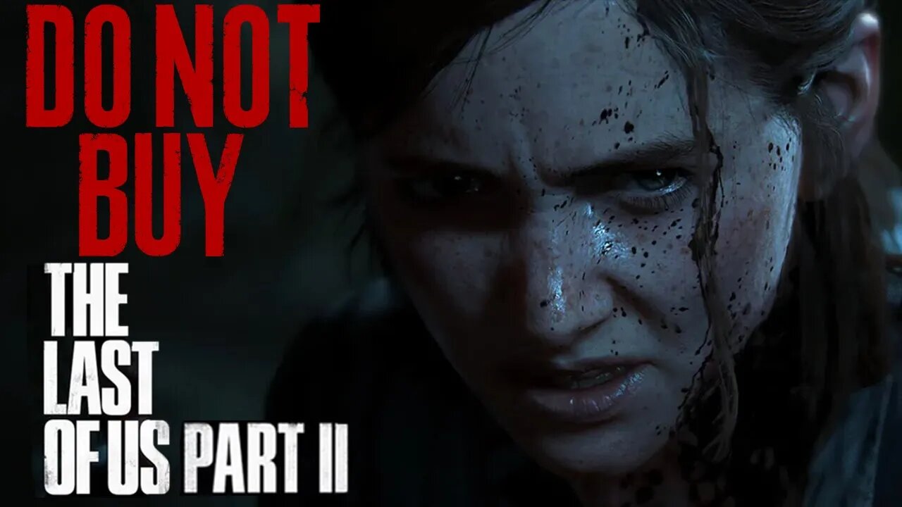 DO NOT BUY The Last of Us Part II | A Rant from a Former Naughty Dog Fan