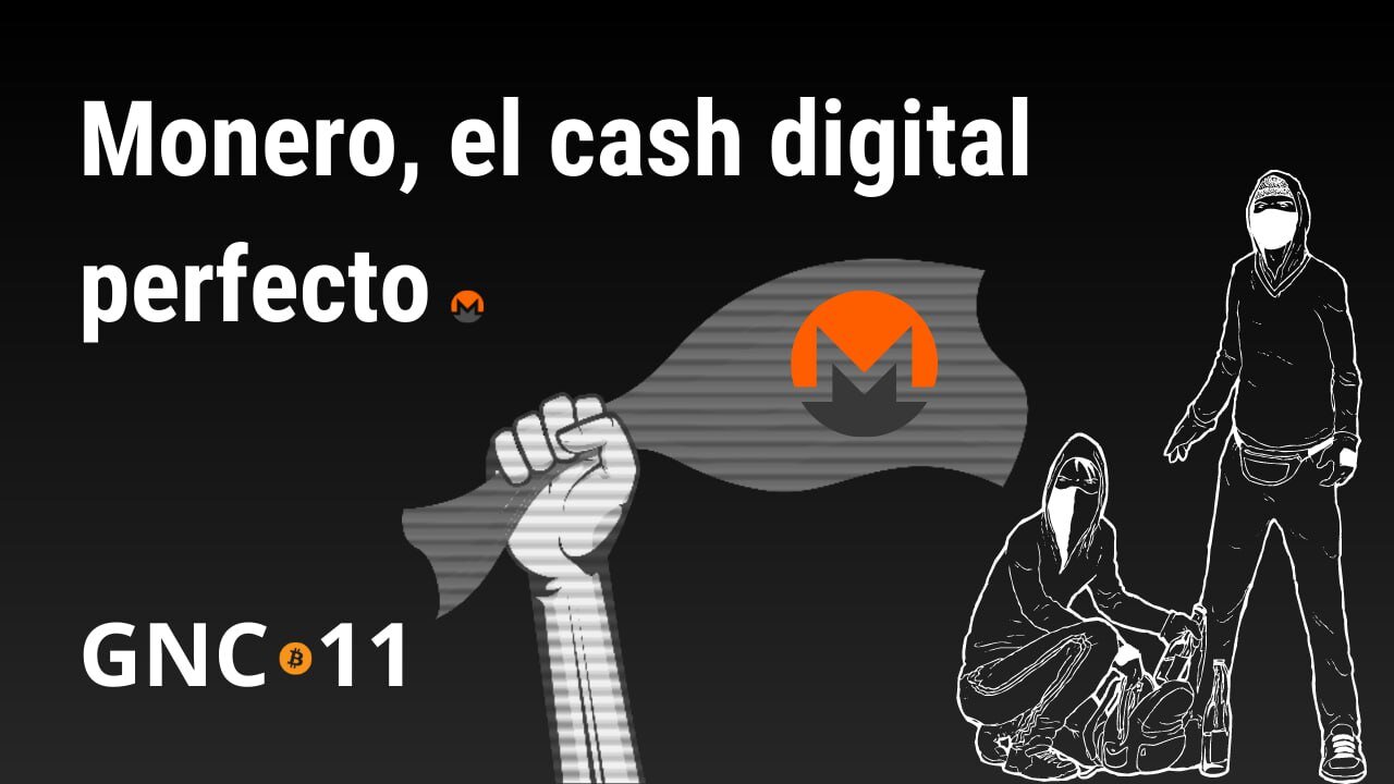 Monero, cash digital soberano -GNC11