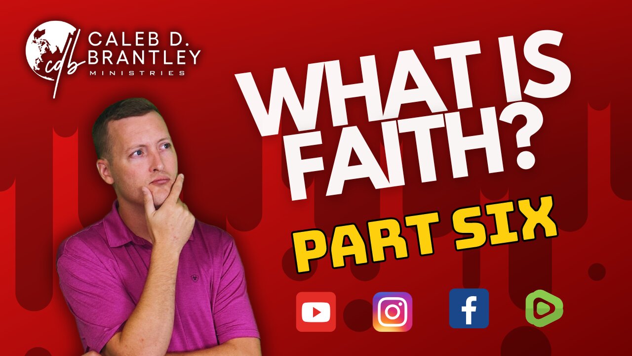 What is Faith? - PART SIX