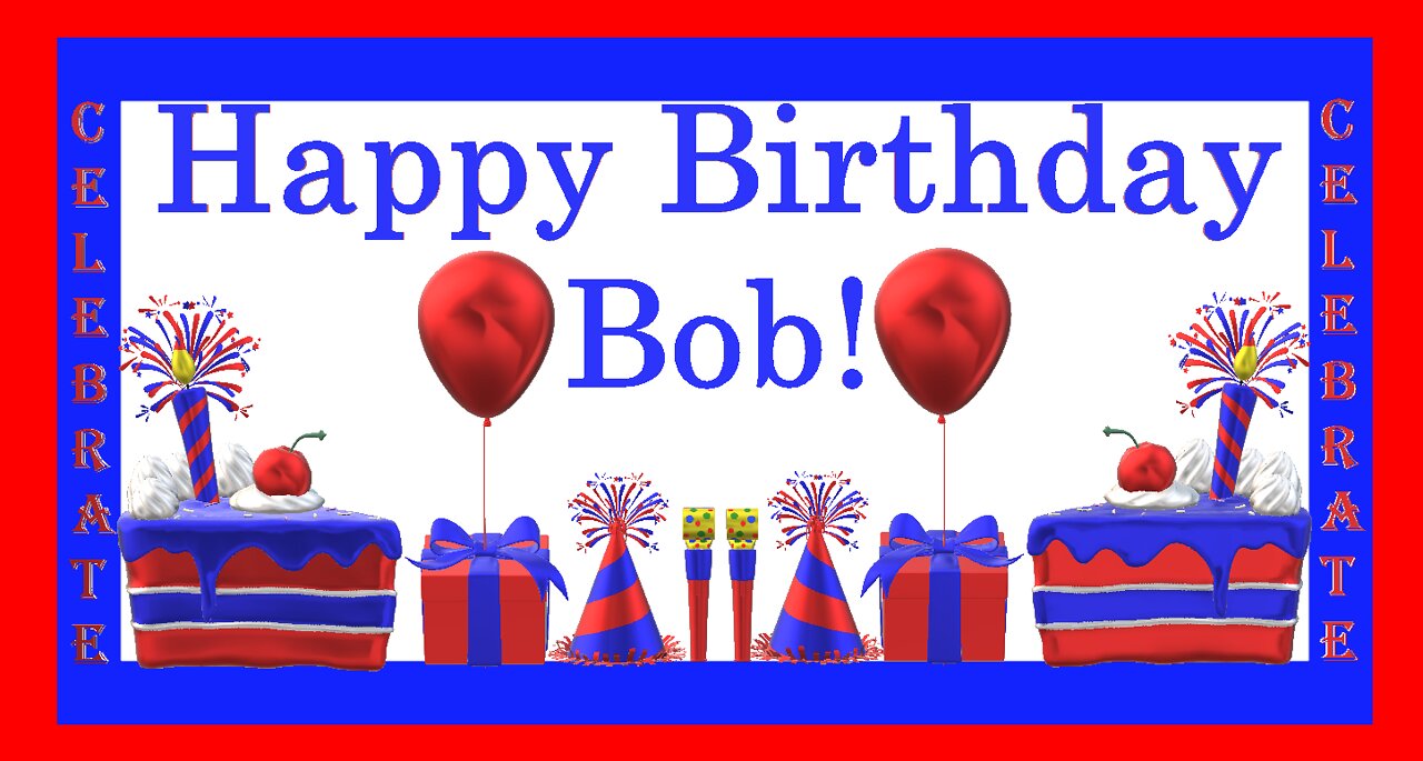 Happy Birthday 3D - Happy Birthday Bob - Happy Birthday To You - Happy Birthday Song