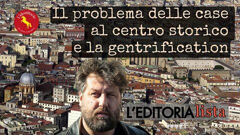 il problema delle #case al centro di #napoli e la #gentrification #leditorialista #lidentitario