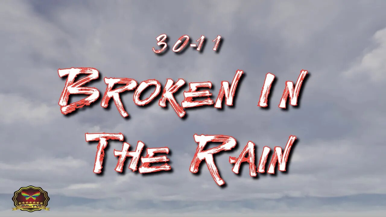 30-11 Broken In The Rain (OFFICIAL MUSIC VIDEO)