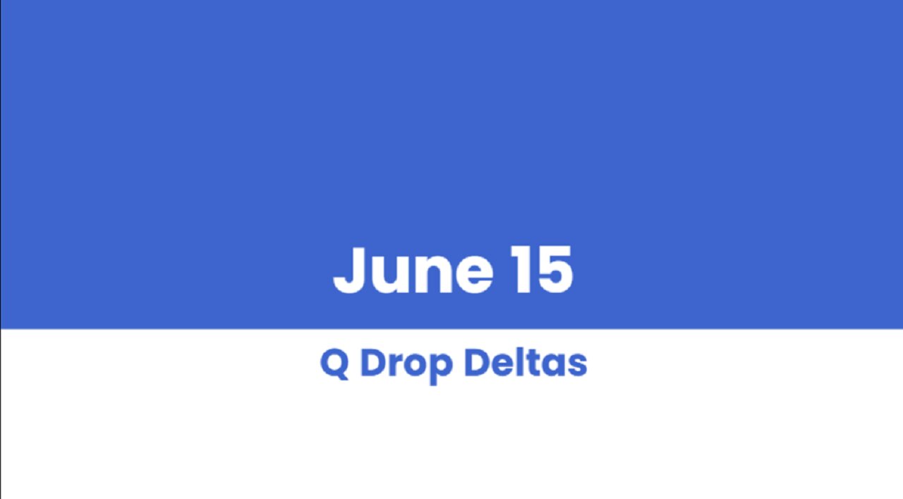 Q DROP DELTAS JUNE 15
