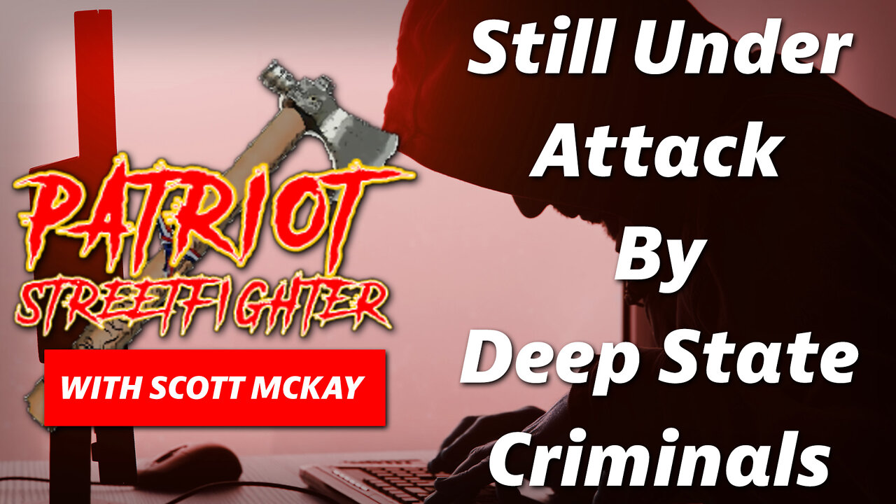 Still Under Attack by Deep State Criminals | May 20th, 2022 Patriot Streetfighter