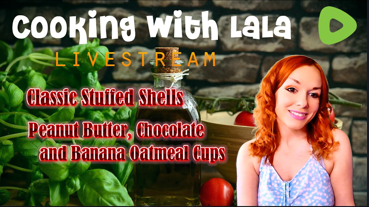 Sunday Cooking with Lala - Stuffed Shells & Oatmeal Cups