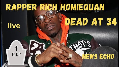 Did rapper Rich Homie Quan pass away today?