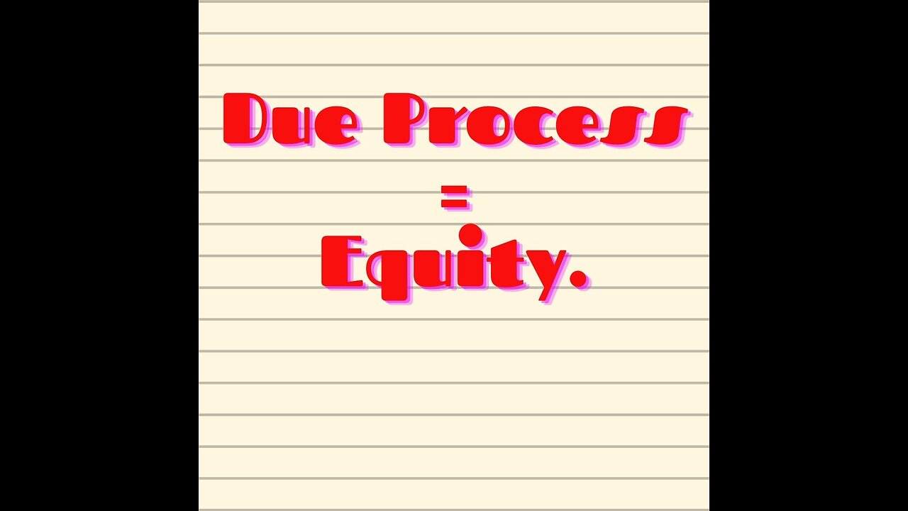 Court 101- What is Due Process relating- Equity