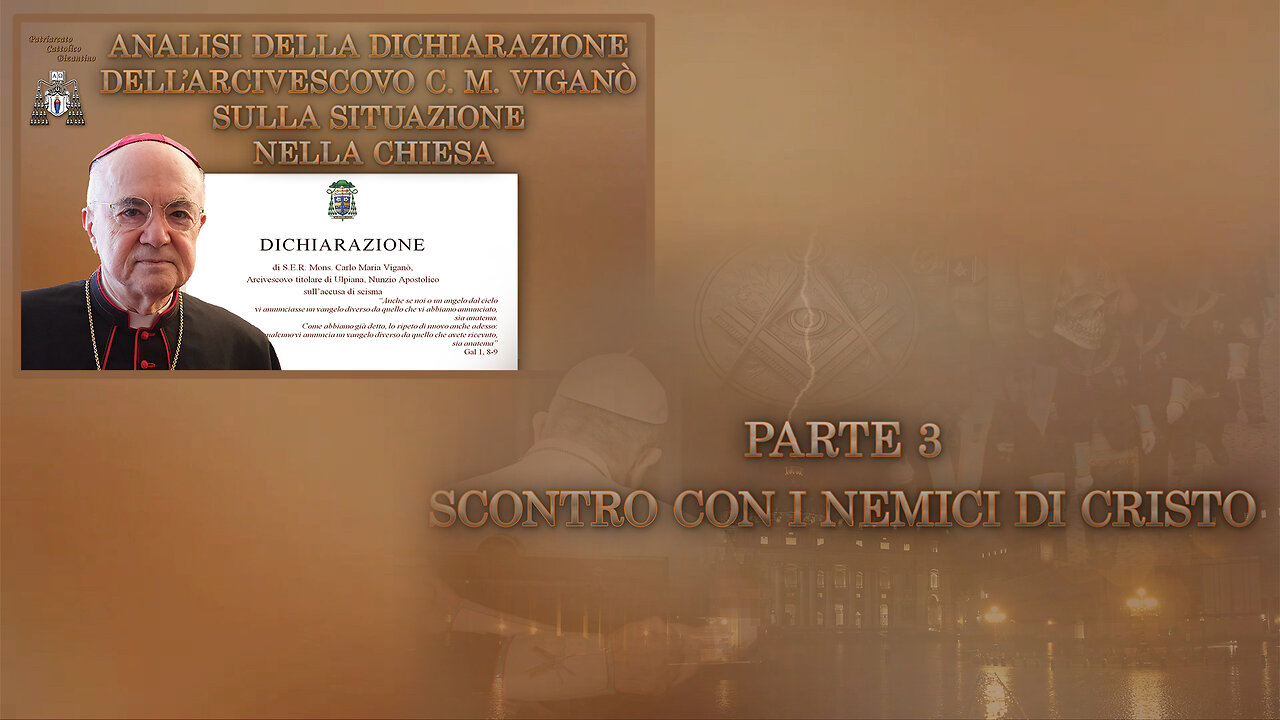 Analisi della Dichiarazione dell’Arcivescovo C. M. Viganò sulla situazione nella Chiesa /Parte 3: Scontro con i nemici di Cristo/