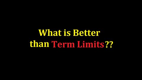 What is Better Than Term Limits?