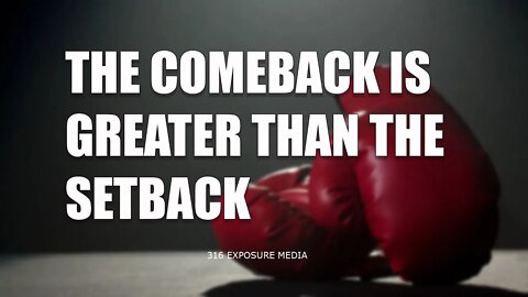 The Comeback is Greater than the Setback