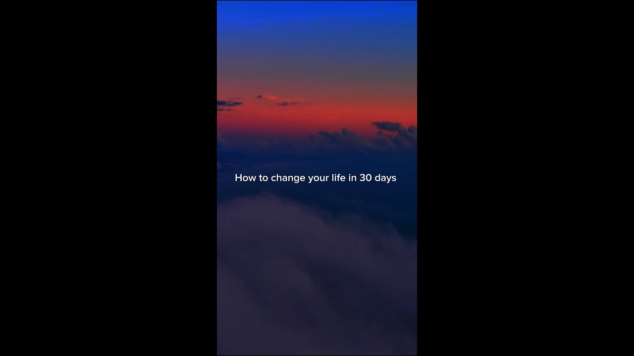 How to change your life in 30 days