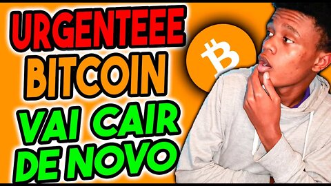 Urgente: Bitcoin Vai Cair De novo