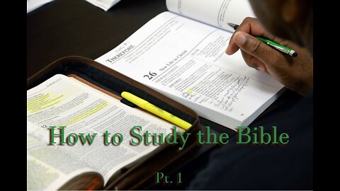 How to Study the Bible Pt. 1