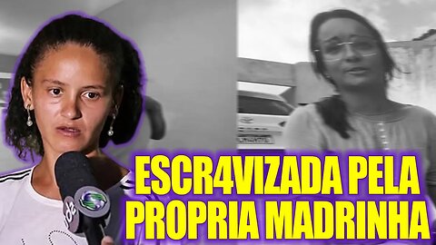 15 ANOS PRESA NA CASA DA PRÓPRIA MADRINHA - Caso Janaína | Casos Brasileiros