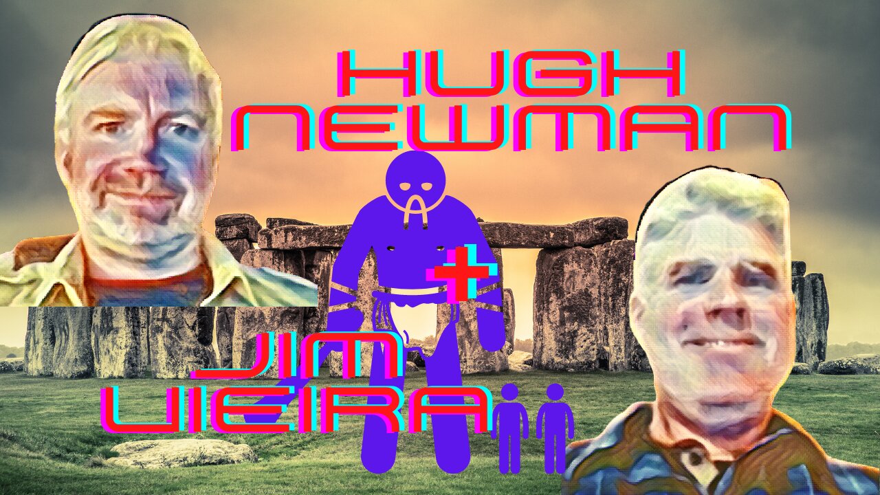 Hugh Newman & Jim Vieira on Giants, Megaliths and Consciousness